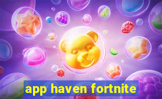 app haven fortnite